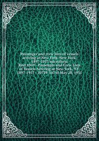 Passenger and crew lists of vessels arriving at New York, New York, 1897-1957 microform. Reel 4969 - Passenger and Crew Lists of Vessels Arriving at New York, NY, 1897-1957 - 10739-10740 May 28, 1931