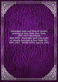 Passenger and crew lists of vessels arriving at New York, New York, 1897-1957 microform. Reel 4949 - Passenger and Crew Lists of Vessels Arriving at New York, NY, 1897-1957 - 10700-10701 Apr 24, 1931