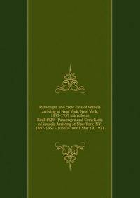 Passenger and crew lists of vessels arriving at New York, New York, 1897-1957 microform. Reel 4929 - Passenger and Crew Lists of Vessels Arriving at New York, NY, 1897-1957 - 10660-10661 Mar 19, 1931