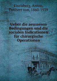 Ueber die aeusseren Bedingungen und die socialen Indicationen fur chirurgische Operationen