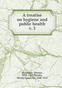 A treatise on hygiene and public health. v. 3