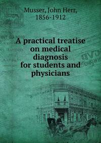A practical treatise on medical diagnosis for students and physicians