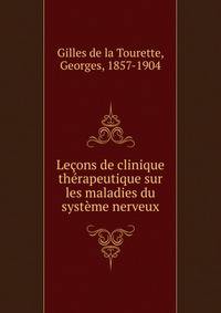 Lecons de clinique therapeutique sur les maladies du systeme nerveux