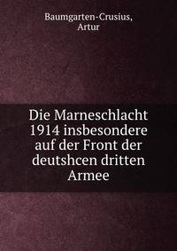 Die Marneschlacht 1914. Insbesondere auf der Front der deutshcen dritten Armee