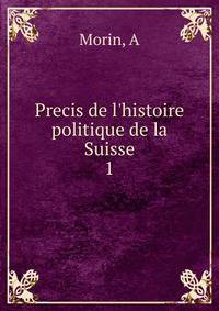 Precis de l'histoire politique de la Suisse
