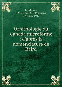 Ornithologie du Canada microforme : d'apr?s la nomenclature de Baird
