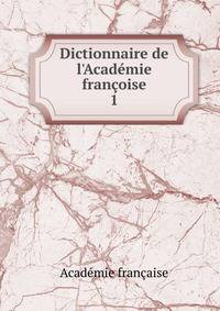 Dictionnaire de l'Acad?mie fran?oise
