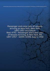 Passenger and crew lists of vessels arriving at New York, New York, 1897-1957 microform. Reel 4792 - Passenger and Crew Lists of Vessels Arriving at New York, NY, 1897-1957 - 10395-10396 Aug 4, 1930