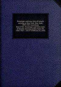 Passenger and crew lists of vessels arriving at New York, New York, 1897-1957 microform. Reel 4784 - Passenger and Crew Lists of Vessels Arriving at New York, NY, 1897-1957 - 10379-10380 Jul 24, 1930