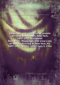 Passenger and crew lists of vessels arriving at New York, New York, 1897-1957 microform. Reel 4770 - Passenger and Crew Lists of Vessels Arriving at New York, NY, 1897-1957 - 10352-10353 July 5, 193o
