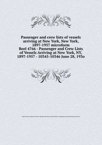 Passenger and crew lists of vessels arriving at New York, New York, 1897-1957 microform. Reel 4766 - Passenger and Crew Lists of Vessels Arriving at New York, NY, 1897-1957 - 10345-10346 June 28, 193o