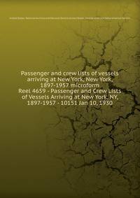 Passenger and crew lists of vessels arriving at New York, New York, 1897-1957 microform. Reel 4659 - Passenger and Crew Lists of Vessels Arriving at New York, NY, 1897-1957 - 10151 Jan 10, 1930