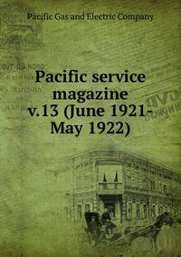Pacific service magazine. v.13 (June 1921-May 1922)