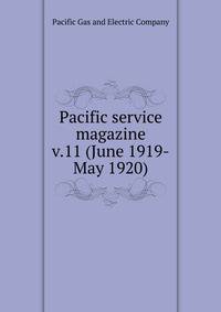 Pacific service magazine. v.11 (June 1919-May 1920)