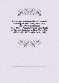 Passenger and crew lists of vessels arriving at New York, New York, 1897-1957 microform. Reel 4531 - Passenger and Crew Lists of Vessels Arriving at New York, NY, 1897-1957 - 9933-9934 Jul 8, 1929