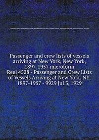 Passenger and crew lists of vessels arriving at New York, New York, 1897-1957 microform. Reel 4528 - Passenger and Crew Lists of Vessels Arriving at New York, NY, 1897-1957 - 9929 Jul 3, 1929