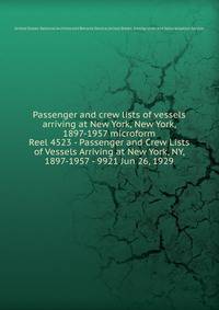 Passenger and crew lists of vessels arriving at New York, New York, 1897-1957 microform. Reel 4523 - Passenger and Crew Lists of Vessels Arriving at New York, NY, 1897-1957 - 9921 Jun 26, 1929