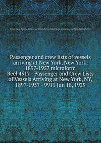Passenger and crew lists of vessels arriving at New York, New York, 1897-1957 microform. Reel 4517 - Passenger and Crew Lists of Vessels Arriving at New York, NY, 1897-1957 - 9911 Jun 18, 1929
