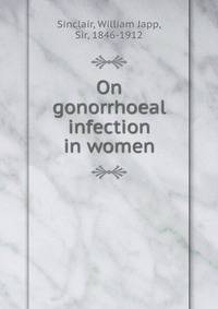 On gonorrhoeal infection in women