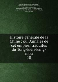 Histoire gnrale de la Chine : ou, Annales de cet empire; traduites du Tong-kien-kang-mou. 10