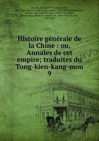 Histoire gnrale de la Chine : ou, Annales de cet empire; traduites du Tong-kien-kang-mou. 9