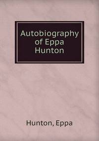 Autobiography of Eppa Hunton