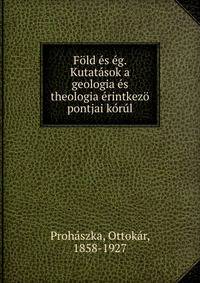 Fold es eg. Kutatasok a geologia es theologia erintkezo pontjai korul