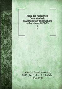 Reise der russischen Gesandtschaft in Afghanistan und Buchara in der Jahren 1878-79. 1
