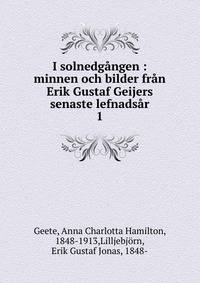 I solnedg?ngen : minnen och bilder fr?n Erik Gustaf Geijers senaste lefnads?r