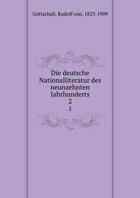Die deutsche Nationalliteratur des neunzehnten Jahrhunderts. 2