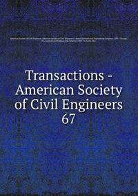 Transactions - American Society of Civil Engineers. 67