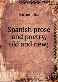 Spanish prose and poetry, old and new;
