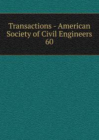 Transactions - American Society of Civil Engineers. 60