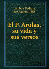 El P. Arolas, su vida y sus versos