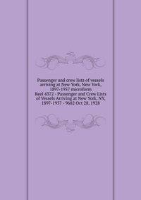 Passenger and crew lists of vessels arriving at New York, New York, 1897-1957 microform. Reel 4372 - Passenger and Crew Lists of Vessels Arriving at New York, NY, 1897-1957 - 9682 Oct 28, 1928