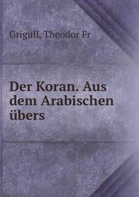 Der Koran. Aus dem Arabischen ubers