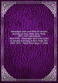 Passenger and crew lists of vessels arriving at New York, New York, 1897-1957 microform. Reel 4336 - Passenger and Crew Lists of Vessels Arriving at New York, NY, 1897-1957 - 9614-9615 Sept. 7, 1928