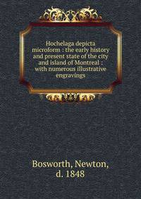 Hochelaga depicta microform : the early history and present state of the city and island of Montreal : with numerous illustrative engravings