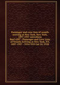 Passenger and crew lists of vessels arriving at New York, New York, 1897-1957 microform. Reel 4307 - Passenger and Crew Lists of Vessels Arriving at New York, NY, 1897-1957 - 9554-9555 Jul 24, 1928