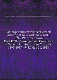Passenger and crew lists of vessels arriving at New York, New York, 1897-1957 microform. Reel 4268 - Passenger and Crew Lists of Vessels Arriving at New York, NY, 1897-1957 - 9482 May 21, 1928