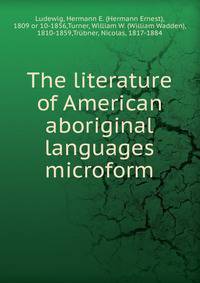 The literature of American aboriginal languages microform