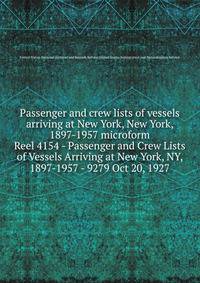 Passenger and crew lists of vessels arriving at New York, New York, 1897-1957 microform. Reel 4154 - Passenger and Crew Lists of Vessels Arriving at New York, NY, 1897-1957 - 9279 Oct 20, 1927