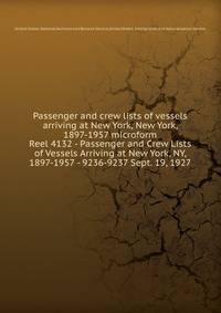 Passenger and crew lists of vessels arriving at New York, New York, 1897-1957 microform. Reel 4132 - Passenger and Crew Lists of Vessels Arriving at New York, NY, 1897-1957 - 9236-9237 Sept. 19, 1927