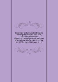 Passenger and crew lists of vessels arriving at New York, New York, 1897-1957 microform. Reel 4119 - Passenger and Crew Lists of Vessels Arriving at New York, NY, 1897-1957 - 9209-9210 Sept. 1, 1927