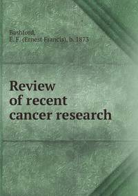 Review of recent cancer research