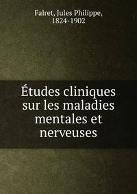 Etudes cliniques sur les maladies mentales et nerveuses