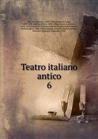 Teatro italiano antico. 6