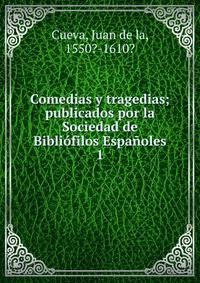 Comedias y tragedias; publicados por la Sociedad de Biblifilos Espaoles. 1