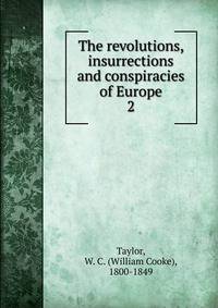 The revolutions, insurrections and conspiracies of Europe. 2