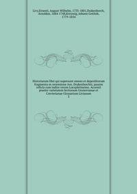 Historiarum libri qui supersunt omnes et deperditorum fragmenta ex recensione Arn. Drakenborchii; passim reficta cum indice rerum Locupletissimo. Accessit praeter varietatem lectionum Gronovianae et Crevierianae Glossarium Livianum. 2